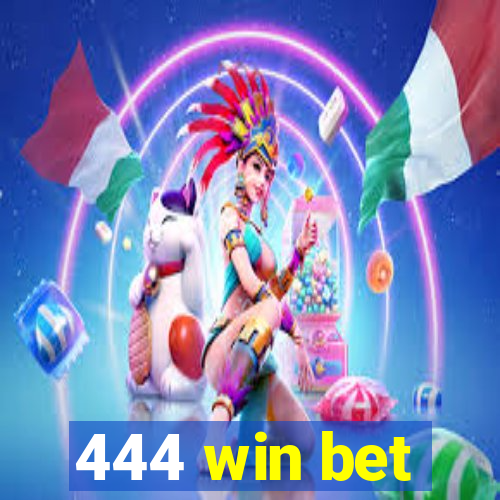 444 win bet